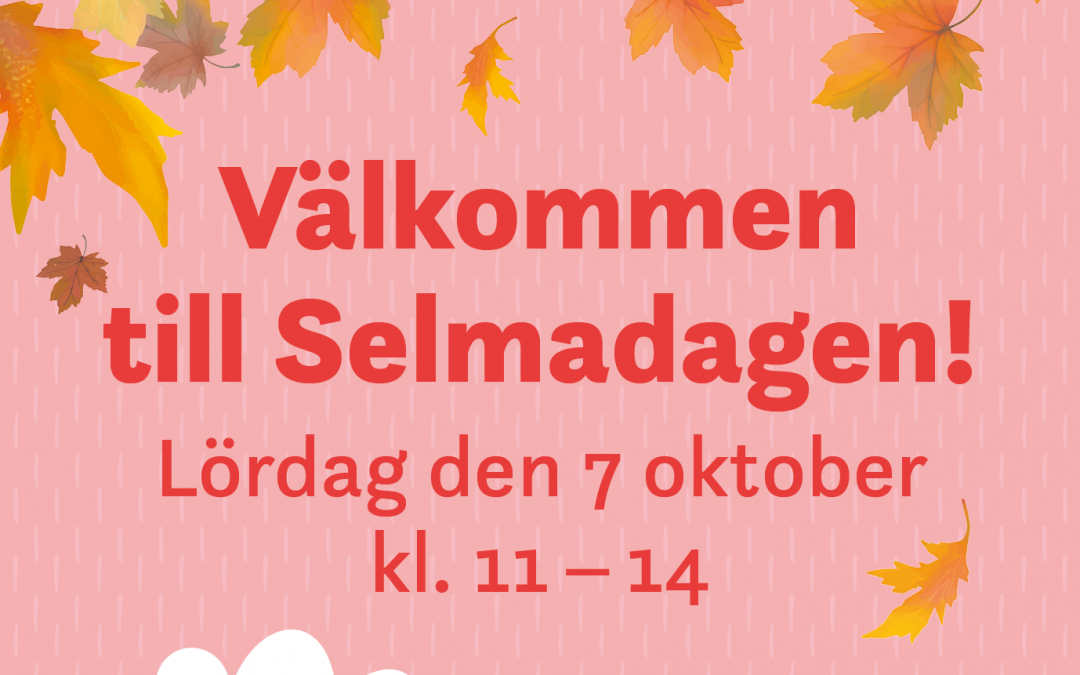 Välkommen till Selmadagen 7 oktober kl 11-14!